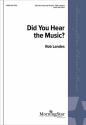 Rob Landes Did You Hear the Music? SATB and Piano