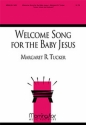 Margaret R. Tucker Welcome Song for the Baby Jesus Unison Voices, Keyboard