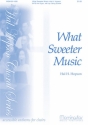 Hal H. Hopson What Sweeter Music SATB, Organ, opt. String Quartet (CHORAL SCORE)