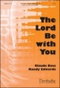 Claude L. Bass The Lord Be with You SATB, Solo Voice, Keyboard [Organ or Piano], opt. Orchestra (CHORAL SC