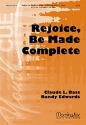 Randy Edwards Rejoice, Be Made Complete SATB, opt. Congregation and Organ