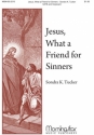 Sondra K. Tucker Jesus, What a Friend for Sinners SATB and Keyboard