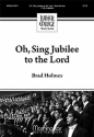 Brad Holmes Oh, Sing Jubilee to the Lord TTBB a Cappella