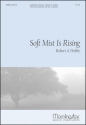 Robert A. Hobby Soft Mist Is Rising SATB, Organ or Piano or opt. Orchestra (CHORAL SCORE)