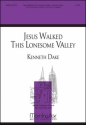 Kenneth Dake Jesus Walked This Lonesome Valley SATB a cappella, Mezzo-Soprano or Alto Solo