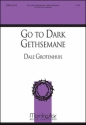 Dale Grotenhuis Go to Dark Gethsemane SATB and Keyboard