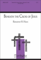 Raymond H. Haan Beneath the Cross of Jesus SATB and Organ