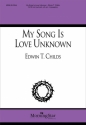 Edwin T. Childs My Song Is Love Unknown SATB and Keyboard