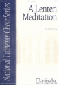 Larry L. Fleming A Lenten Meditation SATB a cappella, opt. Solo