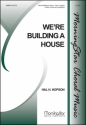 Hal H. Hopson We're Building a House Unison Voices, Organ or Piano