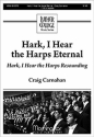 Craig Carnahan Hark, I Hear the Harps Eternal TTBB a Cappella