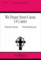 Thomas Keesecker We Praise Your Cross, O Christ SATB, Piano, opt. Guitar