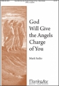 Mark Sedio God Will Give the Angels Charge of You SATB a Cappella