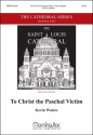 Kevin Waters To Christ the Paschal Victim SATB a Cappella