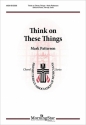 Mark Patterson Think on These Things SAB, Piano, opt. Cello (CHORAL SCORE)