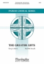 Paul M. French The Greater Gifts SATB, Organ, opt. Brass Quartet (CHORAL SCORE)