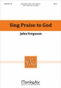 John Ferguson Sing Praise to God SATB, Treble Choir, and Organ