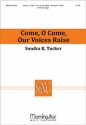 Sondra K. Tucker Come, O Come, Our Voices Raise SATB and Organ