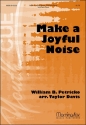 William B. Petricko Make a Joyful Noise SATB and Piano