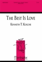 Kenneth T. Kosche The Best Is Love SATB and Piano