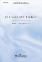 Jr. Belfield_Roy L. If I Got My Ticket SATB, Soprano or Tenor Solo, Keyboard