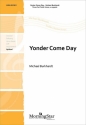 Michael Burkhardt Yonder Come Day SSA, a cappella