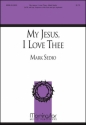 Mark Sedio My Jesus, I Love Thee SATB, opt. Soprano or Alto Solo, Opt. Organ or Piano