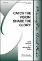 Carl Schalk Catch the Vision! Share the Glory! SATB and Organ