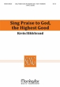 Kevin Hildebrand Sing Praise to God, the Highest Good SATB a Cappella