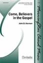 John D. Horman Come, Believers in the Gospel SATB, opt. Children's Choir, Keyboard, Trumpet, Handbells (CHORAL SCOR