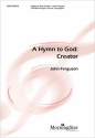 John Ferguson A Hymn to God: Creator SATB divisi, opt. Congregation and Organ