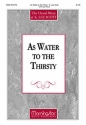 K. Lee Scott As Water to the Thirsty SATB and Piano