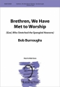 Bob Burroughs Brethren, We Have Met to Worship TTBB and Piano