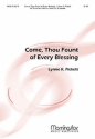 Lynne K. Pickett Come, Thou Fount of Every Blessing SATB divisi, a cappella, Medium Voice Solo