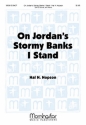 Hal H. Hopson On Jordan's Stormy Banks I Stand SATB, Soloist and Piano