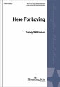 Sandy Wilkinson Here for Loving Unison Voices or SA, Keyboard [Organ or Piano]