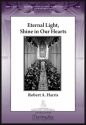 Robert A. Harris Eternal Light, Shine in Our Hearts SSATB, Organ or Piano