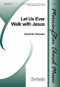 David M. Cherwien Let Us Ever Walk with Jesus SATB a cappella and Solo Instrument