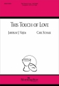 Carl Schalk This Touch of Love SATB, opt. Congregation and Organ (CHORAL SCORE)