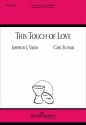 Carl Schalk This Touch of Love SATB, opt. Congregation and Organ (Blatt)