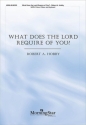 Robert A. Hobby What Does the Lord Require of You? SATB, Keyboard [Piano or Organ], Flute or Oboe, or Orchestra