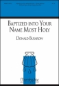 Donald Busarow Baptized Into Your Name Most Holy SATB, opt. Soprano or Tenor Solo and Organ