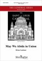 Brian Luckner May We Abide in Union SATB a Cappella