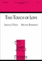 Michael Burkhardt This Touch of Love SATB and Organ