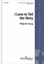 Philip M. Young I Love to Tell the Story SATB a Cappella