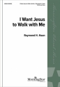 Raymond H. Haan I Want Jesus to Walk with Me SATB and Piano