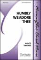 Bruce Vantine Humbly We Adore Thee SATB a cappella, Opt. Keyboard