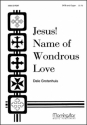 Dale Grotenhuis Jesus! Name of Wondrous Love SATB and Organ