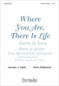 Kevin Hildebrand Where You Are, There Is Life SATB and Organ