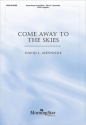 David L. Mennicke Come Away to the Skies SATB divisi, a cappella